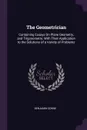 The Geometrician. Containing Essays On Plane Geometry, and Trigonometry: With Their Application to the Solutions of a Variety of Problems - Benjamin Donne