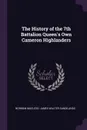 The History of the 7th Battalion Queen's Own Cameron Highlanders - Norman Macleod, James Walter Sandilands