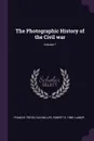 The Photographic History of the Civil war; Volume 7 - Francis Trevelyan Miller, Robert S. 1880- Lanier