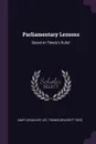 Parliamentary Lessons. Based on 'Reeds's Rules' - Thomas Brackett Reed Mary Urquhart Lee