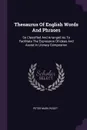Thesaurus Of English Words And Phrases. So Classified And Arranged As To Facilitate The Expression Of Ideas And Assist In Literary Compostion - Peter Mark Roget