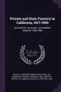 Private and State Forestry in California, 1917-1960. Oral History Transcript / and Related Material, 1966-1968 - S Rexford ive Black, Amelia R Fry