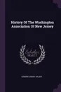 History Of The Washington Association Of New Jersey - Edmund Drake Halsey