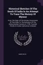 Historical Sketches Of The South Of India In An Attempt To Trace The History Of Mysoor. From The Origin Of The Hindoo Government Of That State To The Extinction Of The Mohammedan Dynasty In 1799. Founded Chiefly On Indian Authorities Collected - Mark Wilks