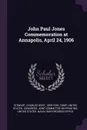 John Paul Jones Commemoration at Annapolis, April 24, 1906 - Charles West Stewart