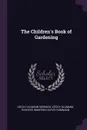 The Children's Book of Gardening - Cecily Ullmann Sidgwick, Cecily Ullmann Paynter, Winifred Cayley Robinson