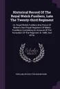 Historical Record Of The Royal Welch Fusiliers, Late The Twenty-third Regiment. Or, Royal Welsh Fusiliers (the Prince Of Wales's Own Royal Regiment Of Welsh Fuzeliers) Containing An Account Of The Formation Of The Regiment In 1689, And Of Its - Rowland Broughton-Mainwaring