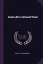 Coal in International Trade - Arthur John Sargent