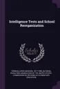 Intelligence Tests and School Reorganization - Lewis Madison Terman