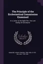 The Principle of the Ecclesiastical Commission Examined. In a Letter to the Right Rev. the Lord Bishop of Chichester - Henry Edward Manning, William Otter