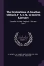 The Explorations of Jonathan Oldbuck, F. R. S. Q., in Eastern Latitudes. Canadian History - Legends - Scenery - Sport - J M. Le Moine, Jonathan Oldbuck