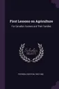 First Lessons on Agriculture. For Canadian Farmers and Their Families - Egerton Ryerson