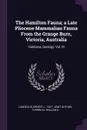 The Hamilton Fauna; a Late Pliocene Mammalian Fauna From the Grange Burn, Victoria, Australia. Fieldiana, Geology, Vol.19 - Ernest L. Lundelius, William D Turnbull