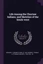 Life Among the Choctaw Indians, and Sketches of the South-west - C b. 1815 Benson, Thomas A. 1794-1874. 1n Morris