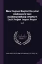 New England Baptist Hospital Ambulatory Care Building/parking Structure. Draft Project Impact Report: Draft - HMM Associates