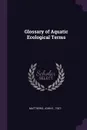 Glossary of Aquatic Ecological Terms - John E. Matthews