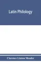 Latin philology - Clarence Linton Meader