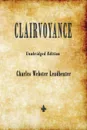 Clairvoyance - Charles  Webster Leadbeater