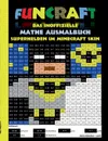 Funcraft - Das inoffizielle Mathe Ausmalbuch. Superhelden im Minecraft Skin (Cover Batman):Alter 6-10 Jahre. Ausmalen, lustig, lachen, witzig, Helden, Superhelden, Schule, 1. 2. 3. 4. Klasse, Unterricht, Rechnen, Grundrechenarten, Plus, Minus, Mal... - Theo von Taane