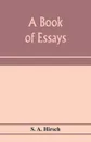 A book of essays - S. A. Hirsch