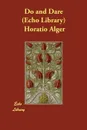 Do and Dare   (Echo Library) - Horatio Alger
