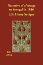 Narrative of a Voyage to Senegal In 1816 - J.B. Henry Savigny, Alexander Corréard