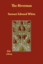 The Riverman - Stewart Edward White