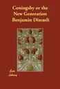 Coningsby or the New Generation - Benjamin Disraeli