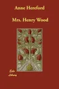 Anne Hereford - Mrs. Henry Wood