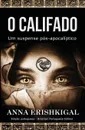 O Califado. Um suspense pos-apocaliptico: (Edicao Portuguesa) (Portuguese Edition) - Anna Erishkigal
