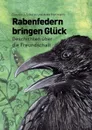 Rabenfedern bringen Gluck - Claudia J. Schulze, Anke Hartmann