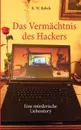 Das Vermachtnis des Hackers - K. W. Robek