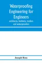 Waterproofing engineering for engineers, architects, builders, roofers and waterproofers - Joseph Ross