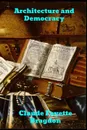 Architecture and Democracy - Claude Fayette Bragdon