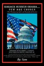 Barack Hussein Obama ....Few Are Chosen. (The Obamanating Spirit and Remembered Stories) - Sam
