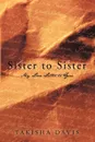 Sister to Sister. My Love Letter to You - Davis Takisha Davis, Takisha Davis