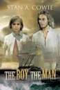 The Boy, the Man - Stan A. Cowie