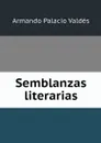 Semblanzas literarias - Armando Palacio Valdés
