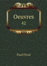 Oeuvres. 42 - Féval Paul