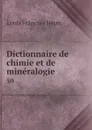 Dictionnaire de chimie et de mineralogie. 50 - Louis Francois Jéhan