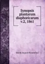 Synopsis plantarum diaphoricarum v.2, 1861 - David August Rosenthal