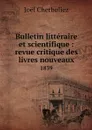 Bulletin litteraire et scientifique : revue critique des livres nouveaux. 1839 - Joël Cherbuliez