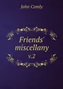 Friends' miscellany. v.2 - John Comly