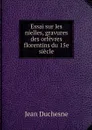 Essai sur les nielles, gravures des orfevres florentins du 15e siecle - Jean Duchesne