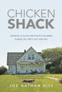 Chicken Shack. Growing Up Black and Poor in Alabama During the 1940's, 50's, and 60's - Joe Nathan Hill