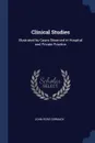 Clinical Studies. Illustrated by Cases Observed in Hospital and Private Practice - John Rose Cormack