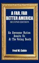 A Far, Far Better America. An Awesome Nation Awaits Us At The Voting Booth - Fred W. Coble