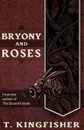 Bryony and Roses - T. Kingfisher