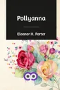 Pollyanna - Eleanor H. Porter