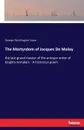 The Martyrdom of Jacques De Molay. the last grand master of the antique order of Knights templars - A historical poem - George Washington Snow